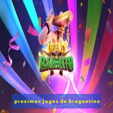 proximos jogos do bragantino